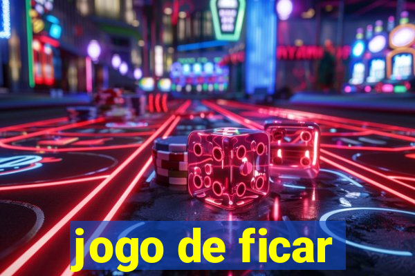 jogo de ficar